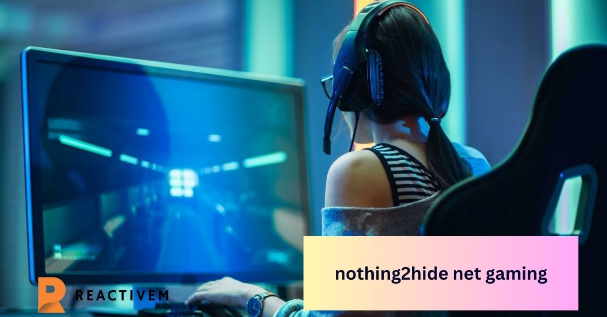 nothing2hide net gaming