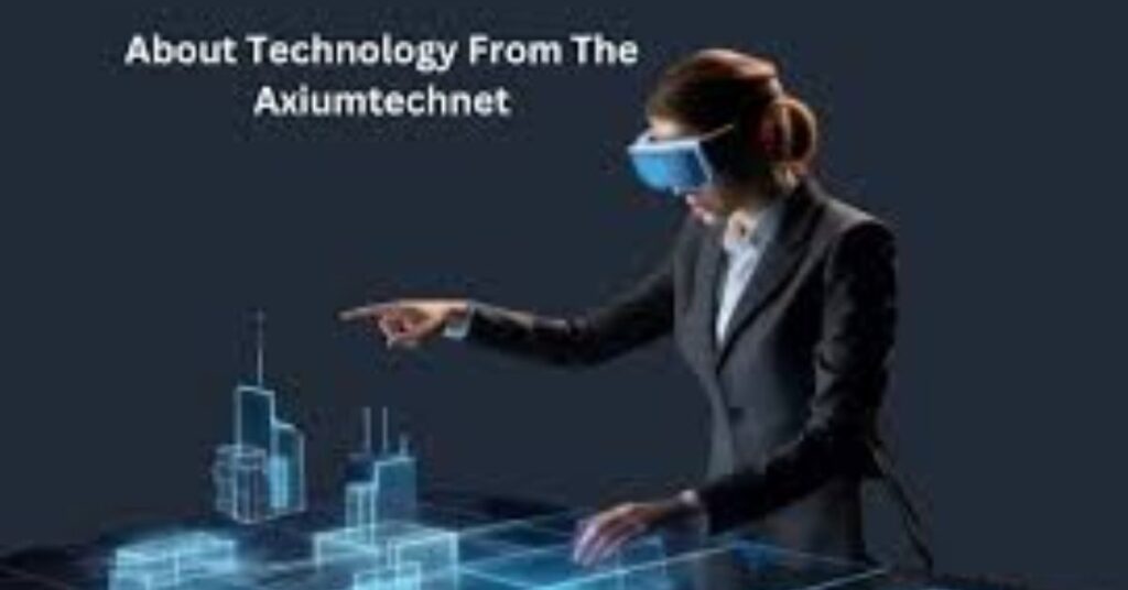 about technology from axiumtechnet