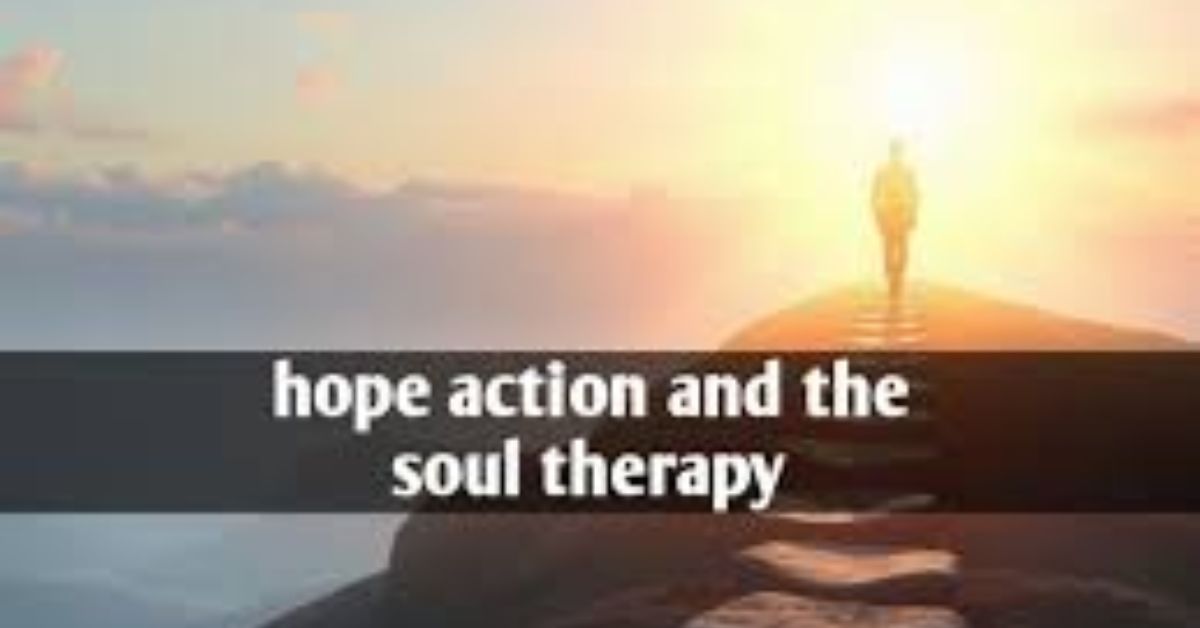 hope action and the soul therapy